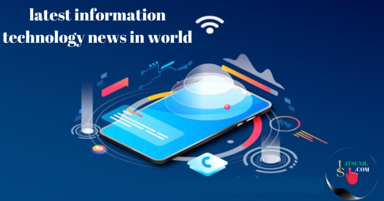 latest information technology news in world